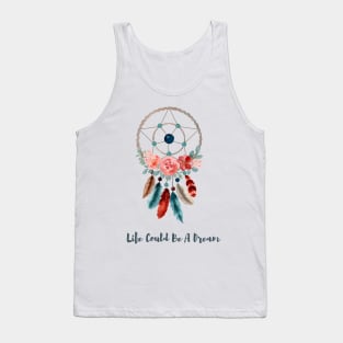 Life Could Be A Dream Tank Top